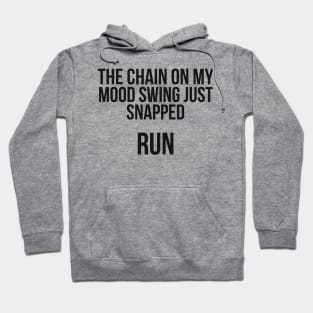 The chain on my Mood Swing just Snapped Run Sassy Hoodie